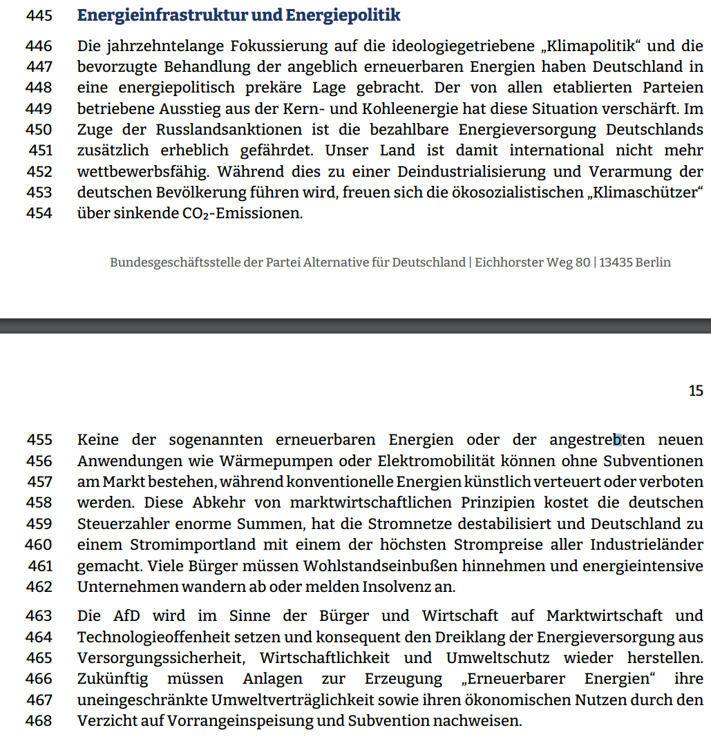  Die jahrzehntelange Fokussierung auf die ideologiegetriebene „Klimapolitik“ und die  bevorzugte Behandlung der angeblich erneuerbaren Energien haben Deutschland in  eine energiepolitisch prekäre Lage gebracht. Der von allen etablierten Parteien  betriebene Ausstieg aus der Kern- und Kohleenergie hat diese Situation verschärft. Im  Zuge der Russlandsanktionen ist die bezahlbare Energieversorgung Deutschlands  zusätzlich erheblich gefährdet. Unser Land ist damit international nicht mehr  wettbewerbsfähig. Während dies zu einer Deindustrialisierung und Verarmung der  deutschen Bevölkerung führen wird, freuen sich die ökosozialistischen „Klimaschützer“  über sinkende CO₂-Emissionen.