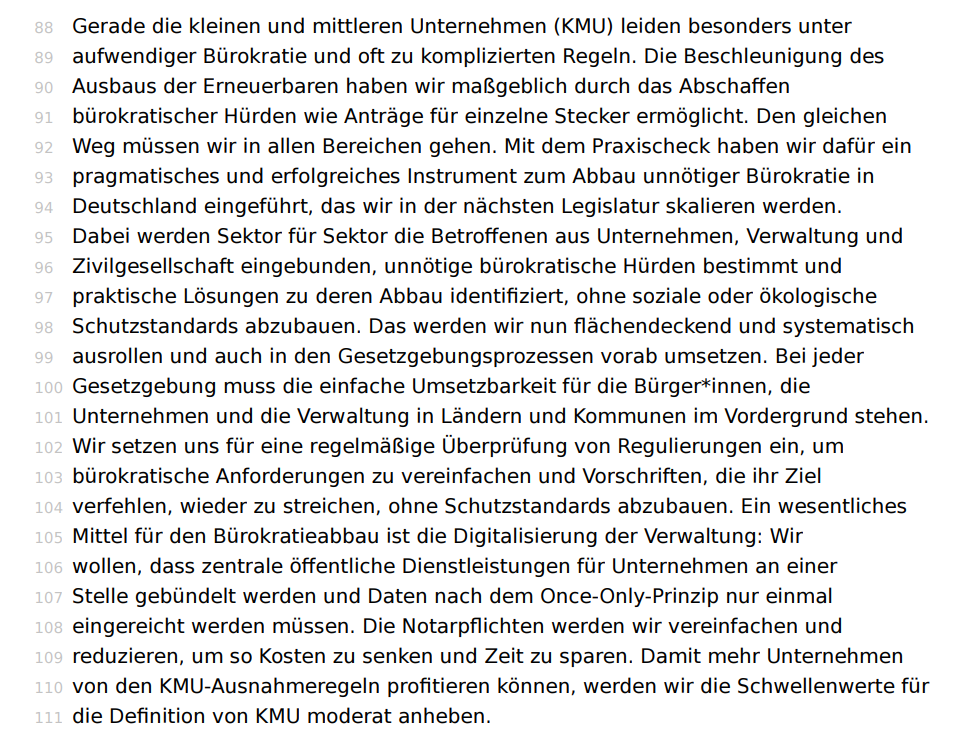  . Mit dem Praxischeck haben wir dafür ein pragmatisches und erfolgreiches Instrument zum Abbau unnötiger Bürokratie in Deutschland eingeführt, das wir in der nächsten Legislatur skalieren werden. Dabei werden Sektor für Sektor die Betroffenen aus Unternehmen, Verwaltung und Zivilgesellschaft eingebunden, unnötige bürokratische Hürden bestimmt und praktische Lösungen zu deren Abbau identifiziert, ohne soziale oder ökologische Schutzstandards abzubauen