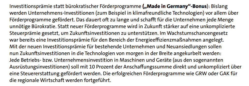 Investitionsprämie statt bürokratischer Förderprogramme („Made in Germany“-Bonus): Bislang werden Unternehmens-Investitionen (zum Beispiel in klimafreundliche Technologien) vor allem über Förderprogramme gefördert.