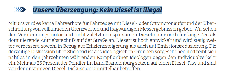 Mit uns wird es keine Fahrverbote für Fahrzeuge mit Diesel- oder Ottomotor aufgrund der Überschreitung von willkürlichen Grenzwerten und fragwürdigen Messergebnissen geben. Wir sehen den Verbrennungsmotor und nicht zuletzt den sparsamen Dieselmotor noch für lange Zeit als dominierende Antriebstechnik auf der Straße an