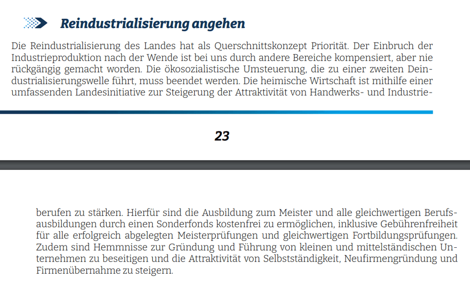 Die Reindustrialisierung des Landes hat als Querschnittskonzept Priorität. Der Einbruch der Industrieproduktion nach der Wende ist bei uns durch andere Bereiche kompensiert, aber nie rückgängig gemacht worden. Vollkommen wahnwitziger Schwachsinn. 