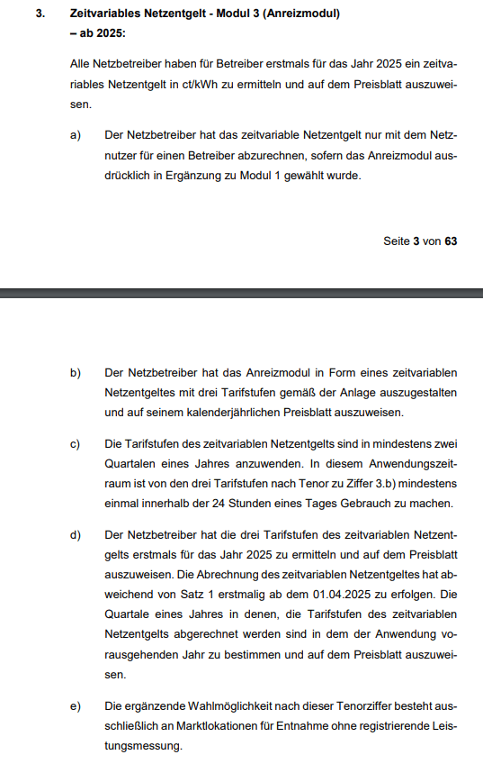 Nach der Festlegung der Bundesnetzagentur muss der Netzbetreiber ab April 2025 dem Verbraucher ein zeitvariables Netzentgelt in Verbindung mit dem pauschalen Rabatt optional anbieten. Vorgesehen sind mehrere Zeitfenster mit drei Preisstufen der örtlich geltenden Netzentgelte [Hochtarif (HT)/Niedertarif (NT)/Standardtarif (ST)]. Die Zeitfenster und Preisstufen werden kalenderjährlich festgelegt, gelten für das gesamte Netzgebiet und müssen in mindestens zwei Quartalen eines Jahres abgerechnet werden.) 