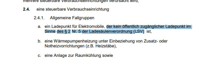 eine steuerbare Verbrauchseinrichtung - ein Ladepunkt für Elektromobile, der kein öffentlich zugänglicher Ladepunkt im
Sinne des § 2 Nr. 5 der Ladesäulenverordnung (LSV) ist 