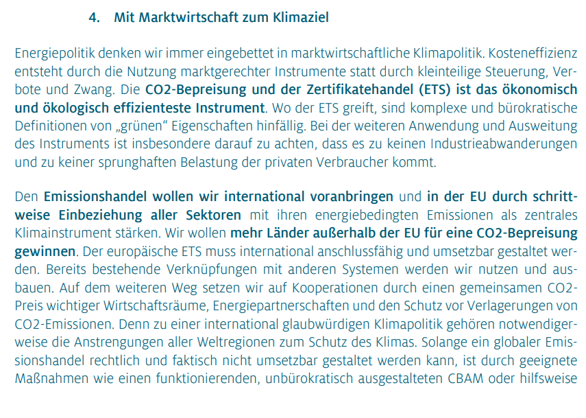 Energiepolitik denken wir immer eingebettet in marktwirtschaftliche Klimapolitik. Kosteneffizienz entsteht durch die Nutzung marktgerechter Instrumente statt durch kleinteilige Steuerung, Verbote und Zwang. Die CO2-Bepreisung und der EU-Emissionshandel (ETS) ist das ökonomisch und ökologisch effizienteste Instrument. Wo der ETS greift, sind komplexe und bürokratische Definitionen von „grünen“ Eigenschaften hinfällig. Bei der weiteren Anwendung und Ausweitung des Instruments ist insbesondere darauf zu achten, dass es zu keinen Industrieabwanderungen und zu keiner sprunghaften Belastung der privaten Verbraucher kommt.