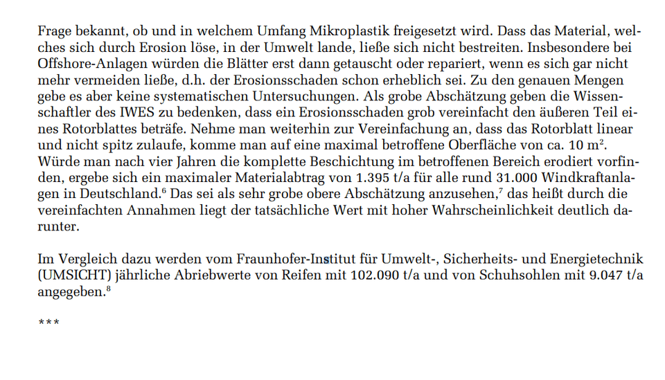 Würde man nach vier Jahren die komplette Beschichtung im betroffenen Bereich erodiert vorfinden, ergebe sich ein maximaler Materialabtrag von 1.395 t/a für alle rund 31.000 Windenergieanlagen in Deutschland. Das sei als sehr grobe obere Abschätzung anzusehen, das heißt durch die vereinfachten Annahmen liegt der tatsächliche Wert mit hoher Wahrscheinlichkeit deutlich darunter.